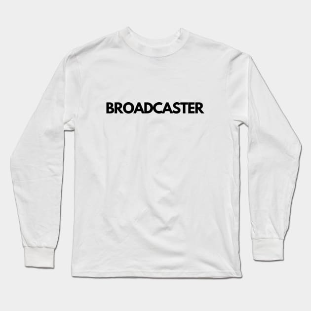 Broadcaster Long Sleeve T-Shirt by The Journalist